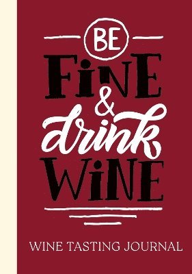 bokomslag Be Fine and Drink Wine Gift Book