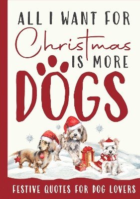 bokomslag All I Want For Christmas Is More Dogs Gift Book