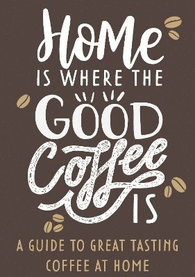 Home Is Where The Good Coffee Is, Inbunden