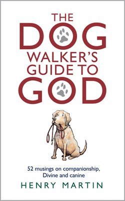 Henry Martin - Dog Walker's Guide to God, Inbunden