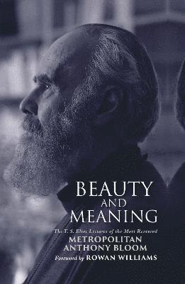 Metropolitan Anthony Bloom - Beauty and Meaning, Inbunden