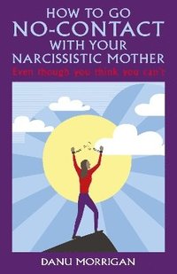 bokomslag How to go No Contact with Your Narcissistic Mother