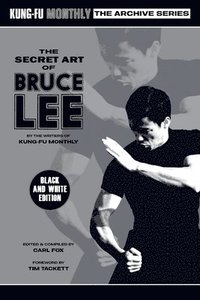 bokomslag The Secret Art of Bruce Lee (Kung-Fu Monthly Archive Series) 2022 Re-issue (Discontinued)