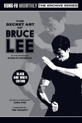 Kung-Fu Monthly, Carl Fox - Secret Art of Bruce Lee (Kung-Fu Monthly Archive Series) 2022 Re-issue (Discontinued), Häftad
