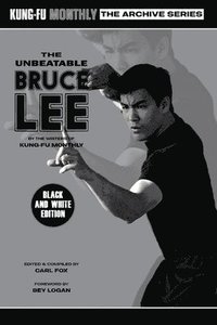 bokomslag The Unbeatable Bruce Lee (Kung-Fu Monthly Archive Series) 2023 Re-issue Mono Edition