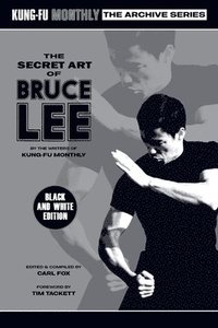 bokomslag The Secret Art of Bruce Lee (Kung-Fu Monthly Archive Series 2022 Re-Issue) Mono