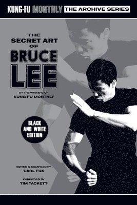 Kung-Fu Monthly, Carl Fox - Secret Art of Bruce Lee (Kung-Fu Monthly Archive Series 2022 Re-Issue) Mono, Häftad