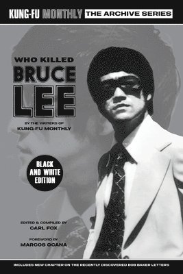 Kung-Fu Monthly, Carl Fox - Who Killed Bruce Lee (Kung-Fu Monthly Archive Series) 2025 Re-issue Mono Edition, Häftad