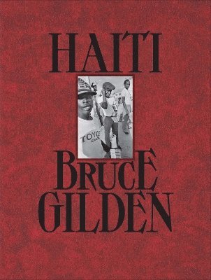 Bruce Gilden - Haiti, Inbunden