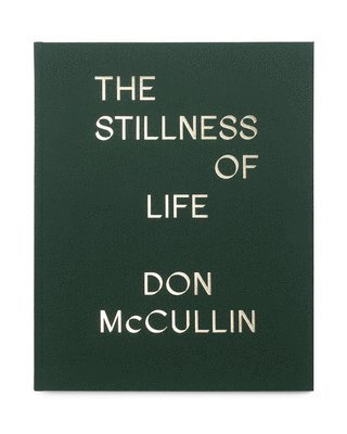 Don McCullin - Stillness of Life, Inbunden