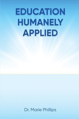 Marie Phillips - Education Humanely Applied, Häftad