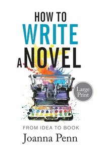 bokomslag How to Write a Novel. Large Print.