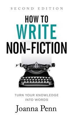bokomslag How to Write Non-Fiction: Turn Your Knowledge into Words