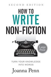 bokomslag How to Write Non-Fiction: Turn Your Knowledge into Words Large Print