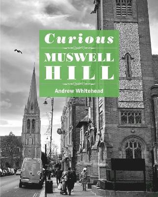 Andrew Whitehead - Curious Muswell Hill, Häftad