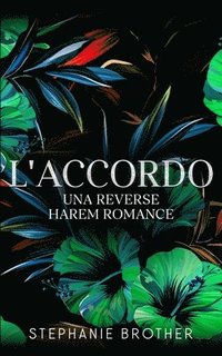 bokomslag L'accordo: Un romanzo d'amore in un Harem Inverso