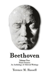 bokomslag Beethoven - The Piano Sonatas - An Anthology of Selected Writings