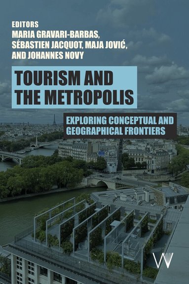 Maria Gravari-Barbas, Sébastien Jacquot, Maja Jovic, Johannes Novy - Tourism and the Metropolis, Häftad