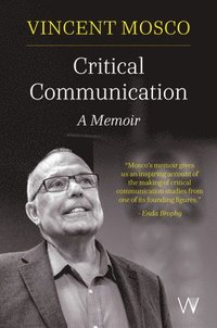 bokomslag Critical Communication: A Memoir