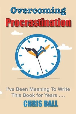 Chris Ball - Overcoming Procrastination, Häftad
