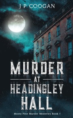 Murder at Headingley Hall 1