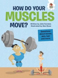 bokomslag How Do Your Muscles Move?: Questions about Bones, Skin, Hair, and More