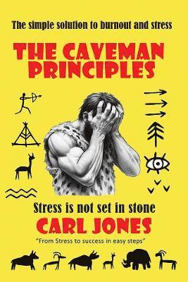 Carl Jones - The Caveman Principles - second edition: Get rid of everyday stress, Häftad