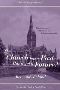 bokomslag Church has a Past - has it got a Future?