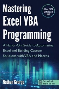 bokomslag Mastering Excel VBA Programming: A Hands-On Guide to Automating Excel and Building Custom Solutions with VBA and Macros