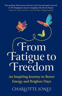 bokomslag From Fatigue to Freedom