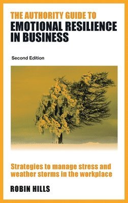 bokomslag The Authority Guide to Emotional Resilience in Business (Second Edition)