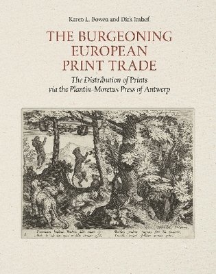 Karen L Bowen, Dirk Imhof - Burgeoning European Print Trade, Inbunden