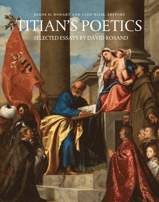 David Rosand, Diane H Bodart, Cleo Nisse - Titian's Poetics, Inbunden
