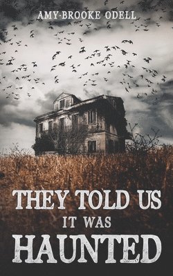 Amy-Brooke Odell - They Told Us It Was Haunted, Häftad