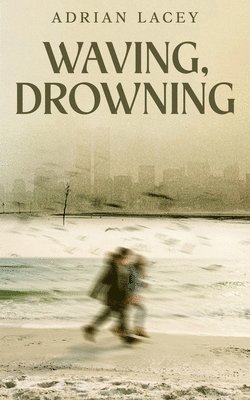 Waving, Drowning