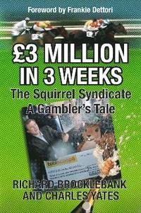bokomslag GBP3 Million In 3 Weeks - The Squirrel Syndicate - A Gambler's Tale