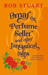 bokomslag Omar the Perfume Seller and other fantastical stories