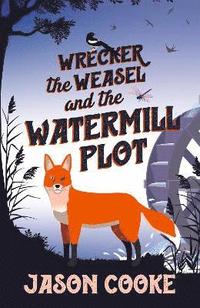 bokomslag Wrecker the Weasel and the Watermill Plot