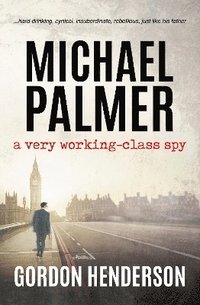 bokomslag Michael Palmer - a very working-class spy