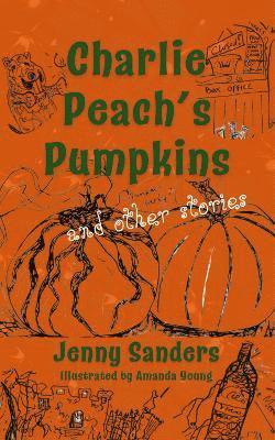 Jenny Sanders - Charlie Peach's Pumpkins and other stories, Häftad