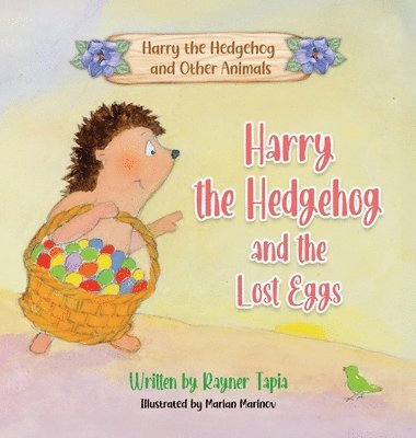 Rayner Tapia - Harry the Hedgehog and the Lost Eggs, Inbunden