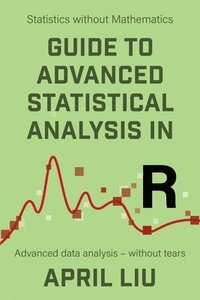 bokomslag Guide to Advanced Statistical Analysis in R