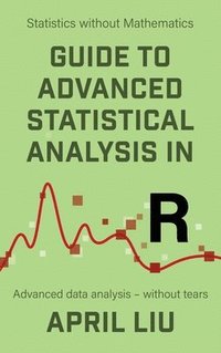 bokomslag Guide to Advanced Statistical Analysis in R