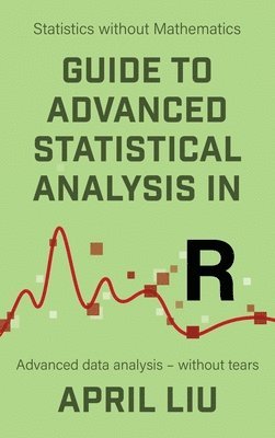 Guide to Advanced Statistical Analysis in R 1