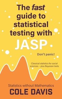 bokomslag The fast guide to statistical testing with JASP
