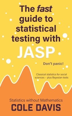 The fast guide to statistical testing with JASP 1