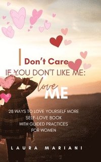 bokomslag I don't care if you don't like me