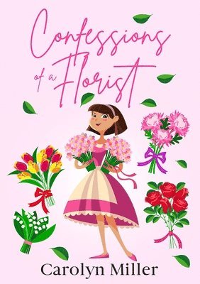 Carolyn Miller - Confessions of a Florist, Häftad