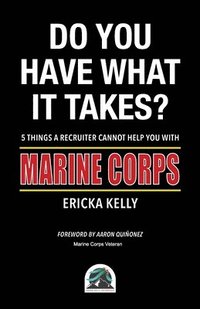 bokomslag Do You Have What  It Takes? 5 Things A Recruiter Cannot Help You With - Marine Corps