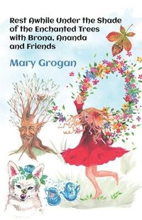 bokomslag Rest Awhile Under the Shade of the Enchanted Trees with Brona, Ananda and Friends